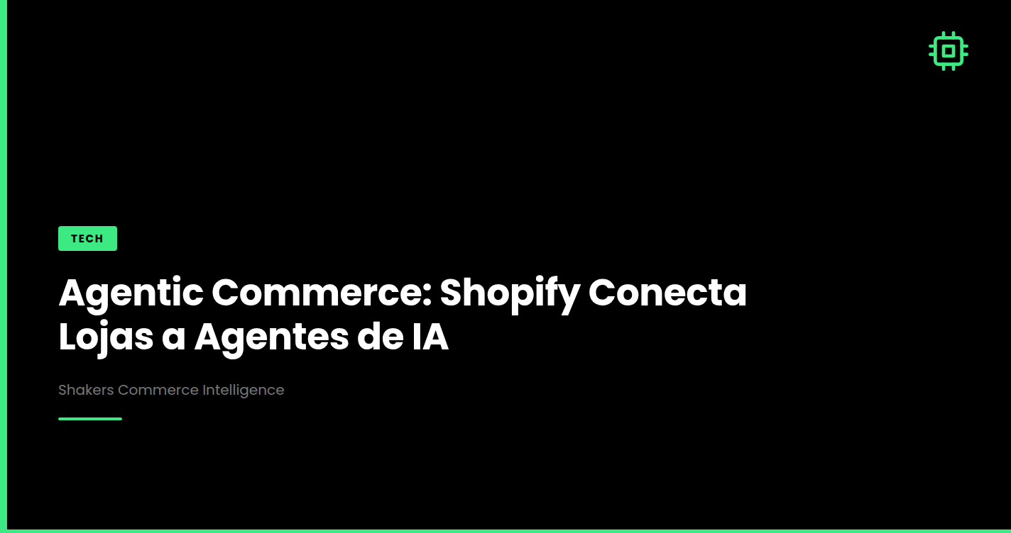 Agentic Commerce: Shopify Conecta Lojas a Agentes de IA