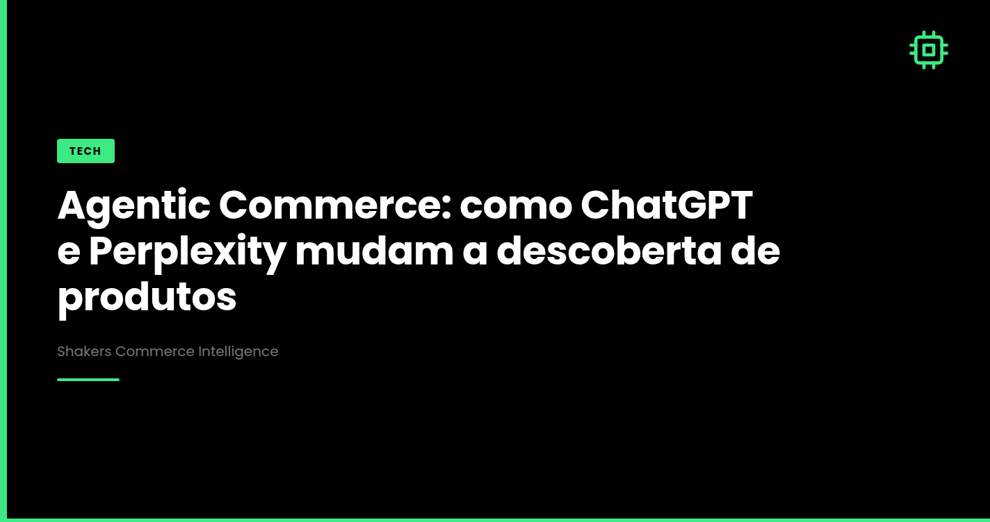 Agentic Commerce: como ChatGPT e Perplexity mudam a descoberta de produtos