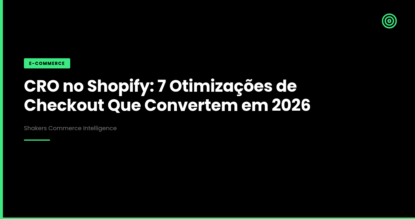 CRO no Shopify: 7 Otimizações de Checkout Que Convertem em 2026