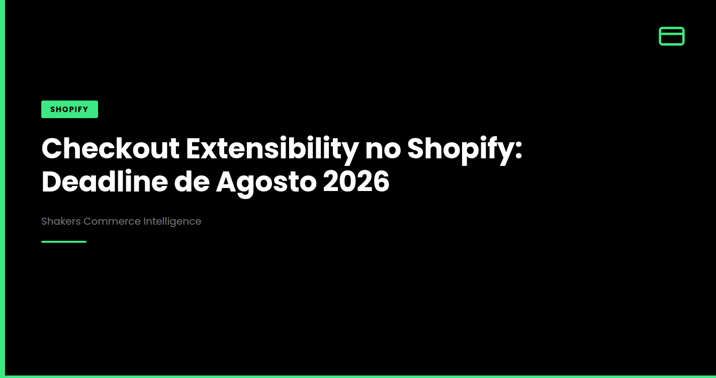 Checkout Extensibility no Shopify: Deadline de Agosto 2026