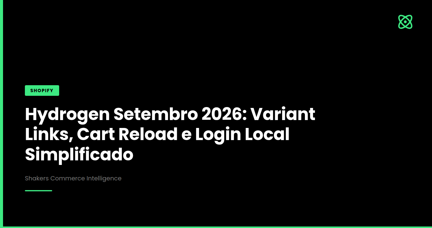 Hydrogen Setembro 2026: Variant Links, Cart Reload e Login Local Simplificado
