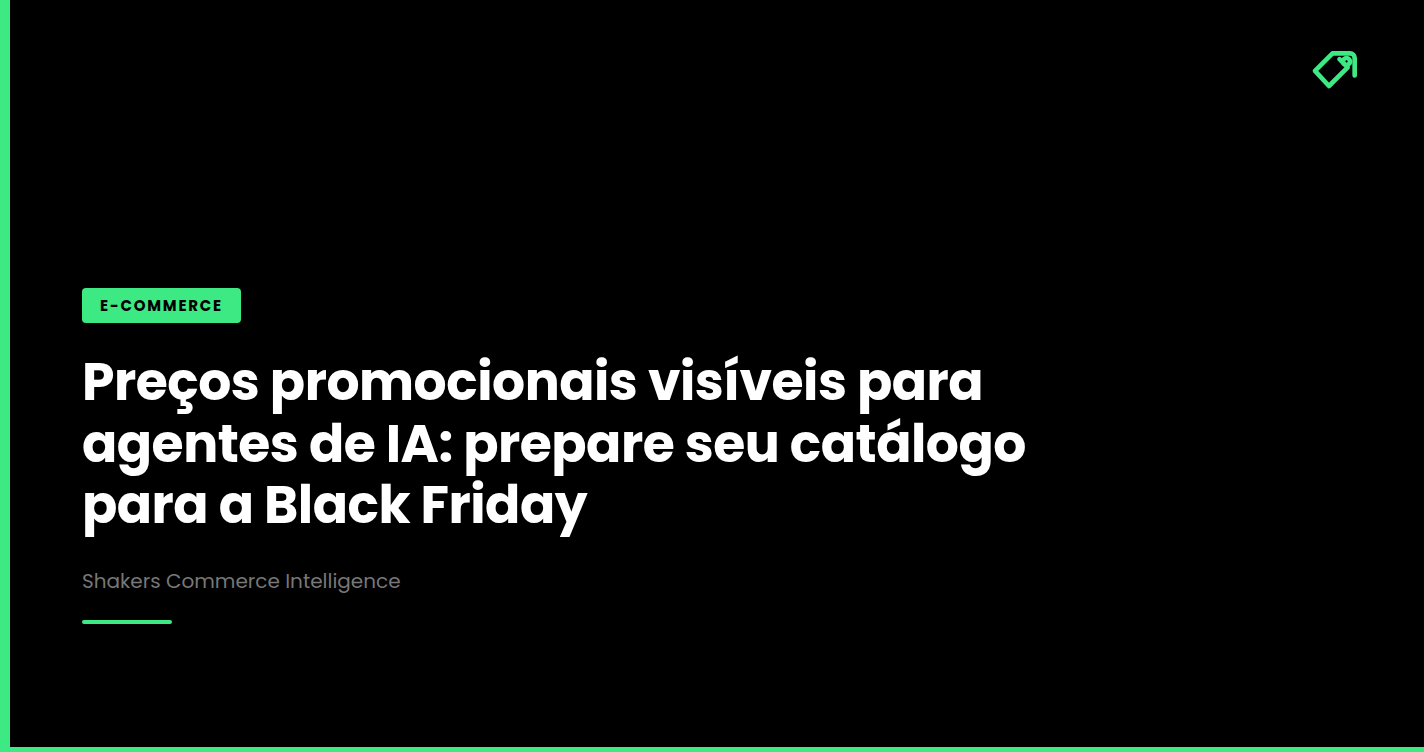 Preços promocionais visíveis para agentes de IA: prepare seu catálogo para a Black Friday