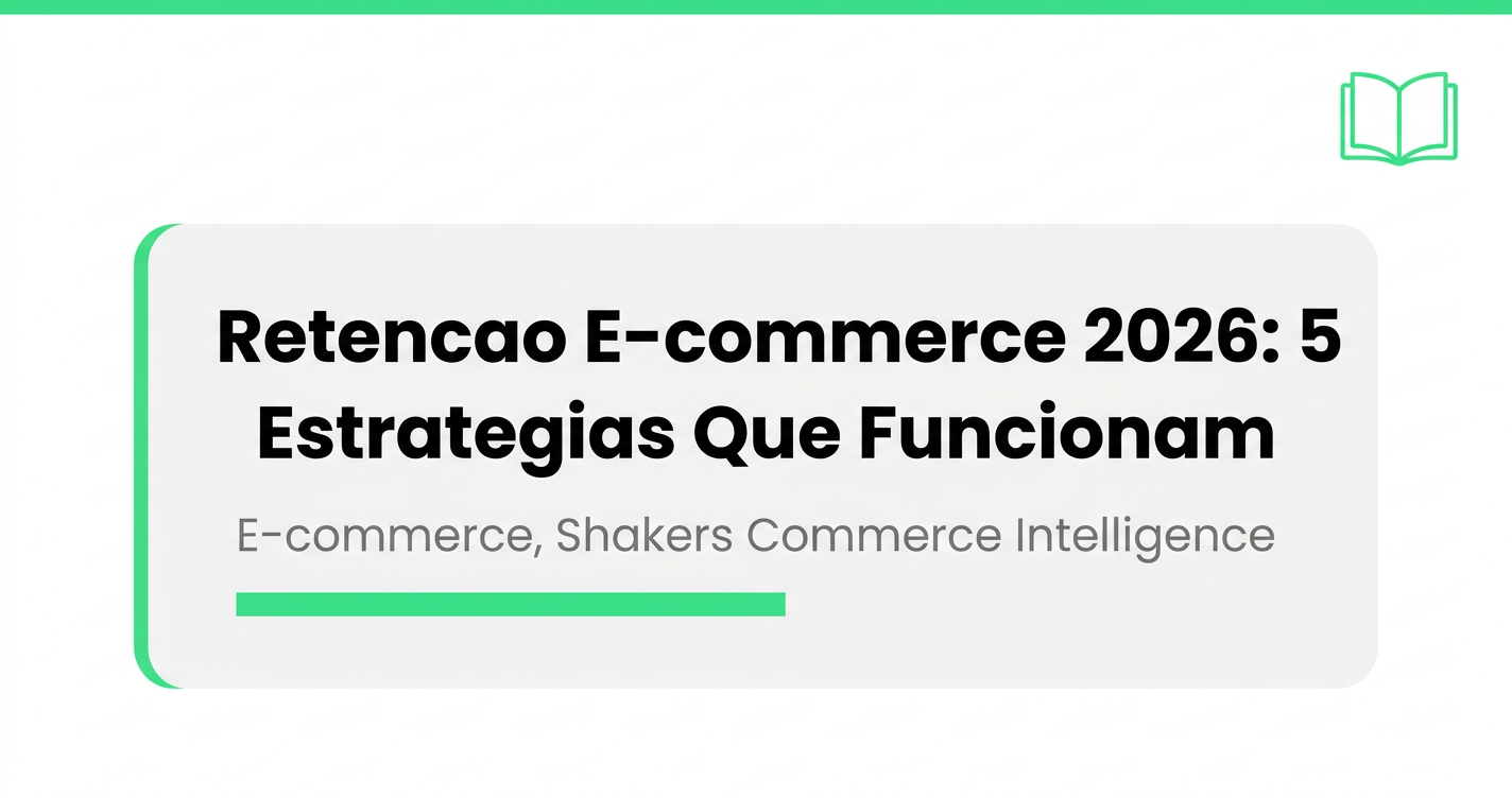 Retenção no E-commerce: 5 Estratégias Que Funcionam em 2026