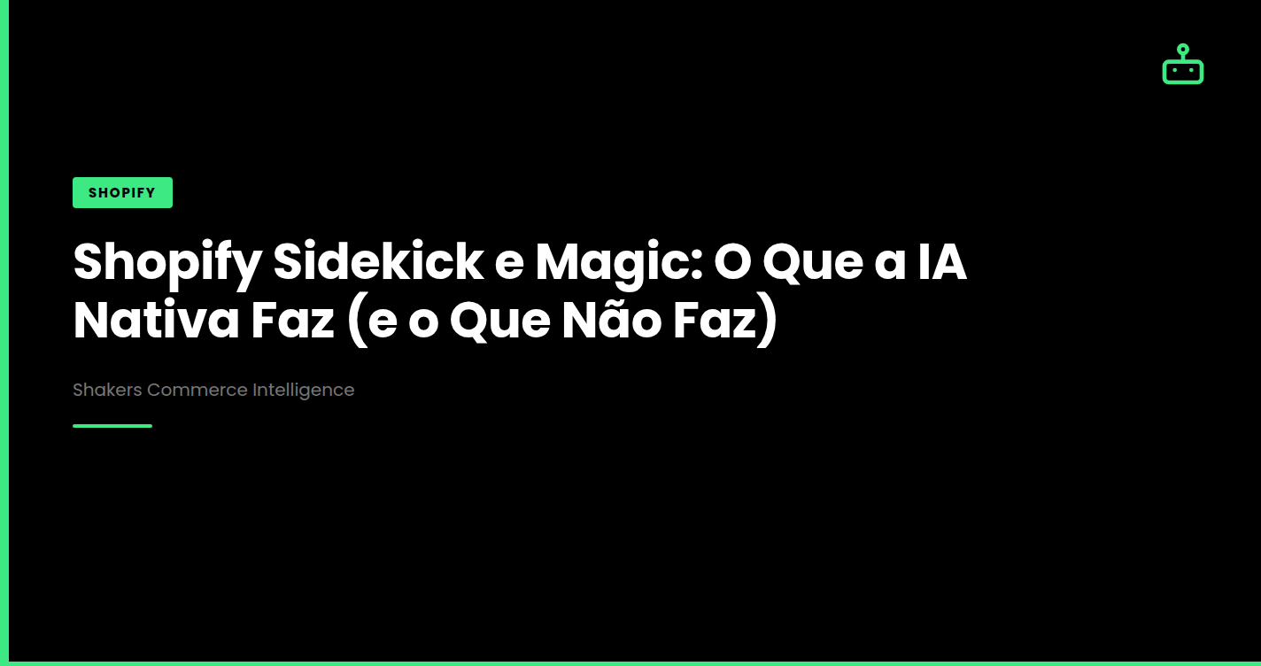 Shopify Sidekick e Magic: O Que a IA Nativa Faz (e o Que Não Faz)