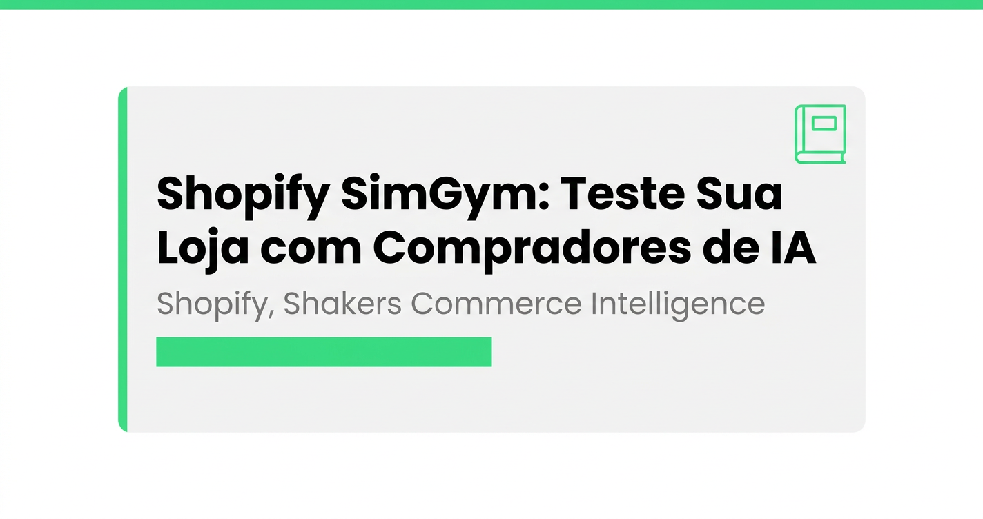 Shopify SimGym: Teste Sua Loja com Compradores de IA