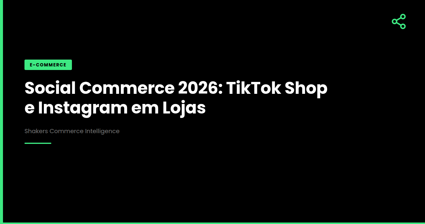 Social Commerce 2026: TikTok Shop e Instagram em Lojas