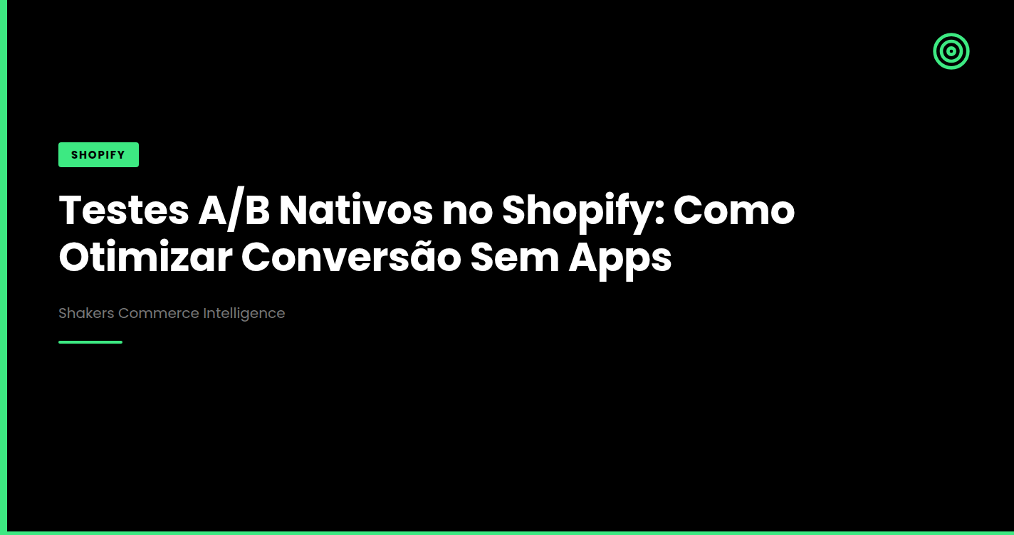 Testes A/B Nativos no Shopify: Como Otimizar Conversão Sem Apps