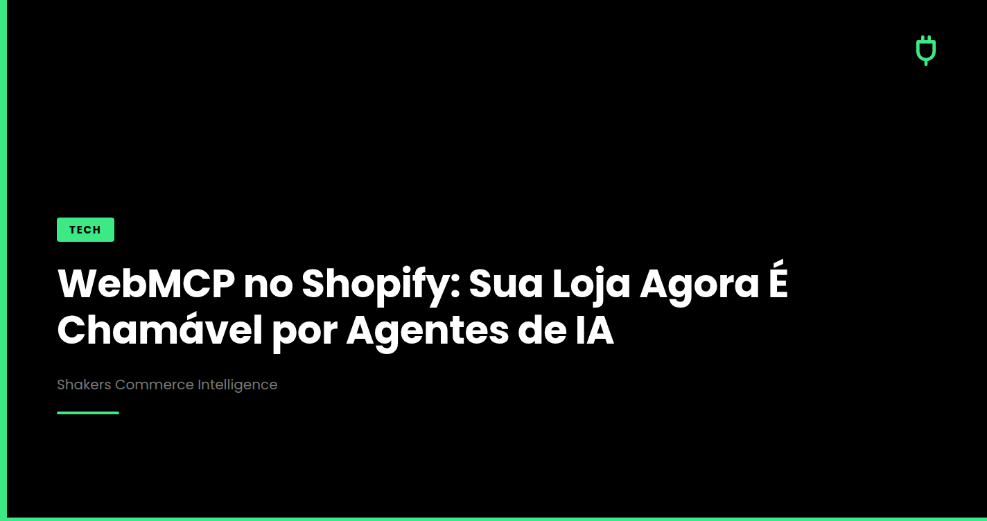 WebMCP no Shopify: Sua Loja Agora É Chamável por Agentes de IA