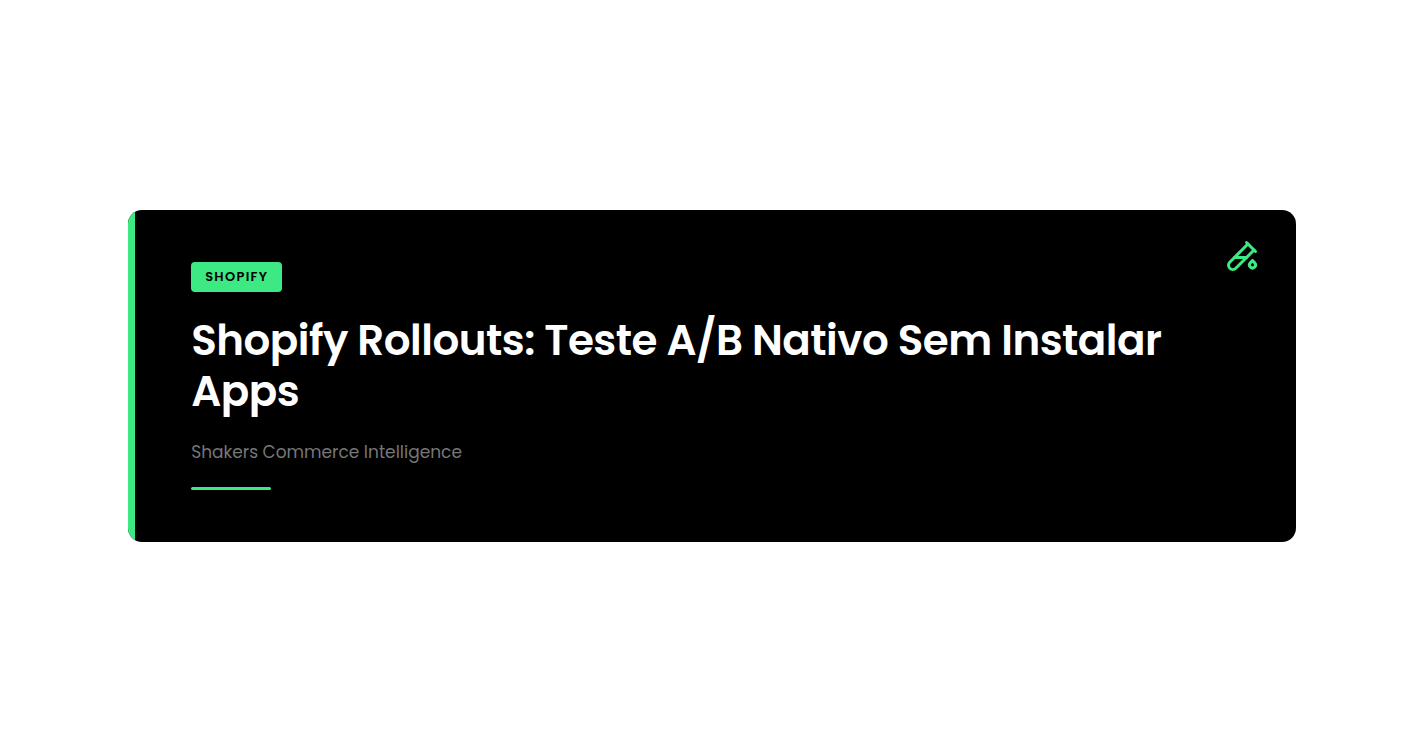 Shopify Rollouts: Teste A/B Nativo Sem Instalar Apps