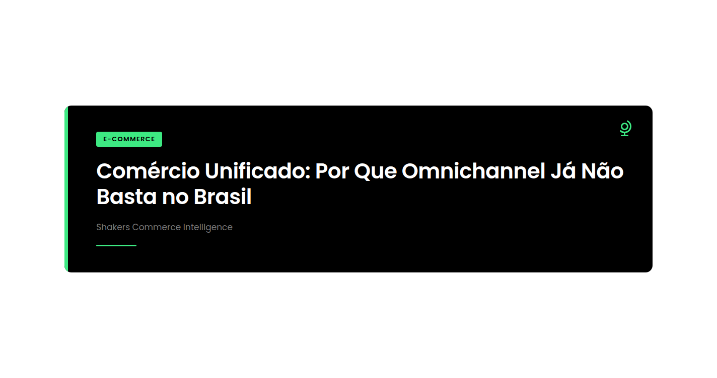 Comércio Unificado: Por Que Omnichannel Já Não Basta no Brasil